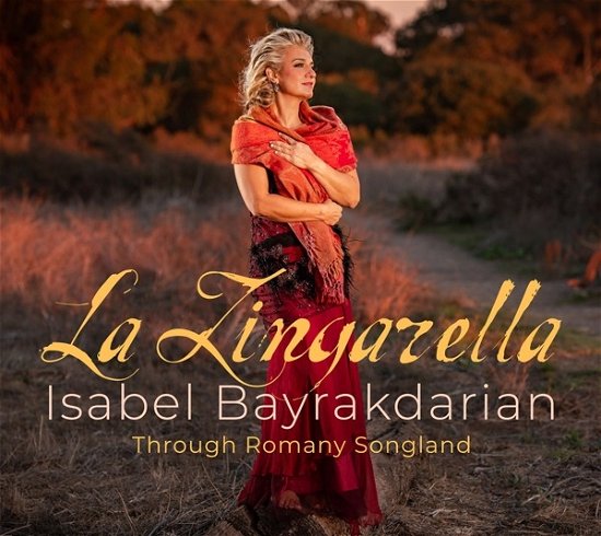 Cover for Isabel Bayrakdarian · La Zingarella-through Romany Songland (CD) (2022)