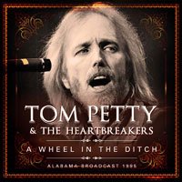 Cover for Tom Petty &amp; the Heartbreakers · A Wheel In The Ditch (CD) (2017)