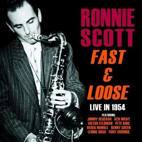 Cover for Ronnie Scott · Fast &amp; Loose - Live In 1954 (CD) (2014)