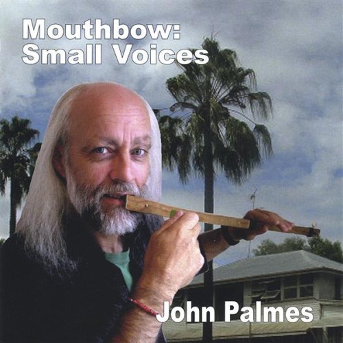 Mouthbow: Small Voices - John Palmes - Musiikki - CD Baby - 0825346563626 - keskiviikko 7. joulukuuta 2005