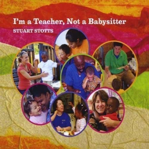 Cover for Stuart Stotts · I'm a Teacher Not a Babysitter (CD) (2010)