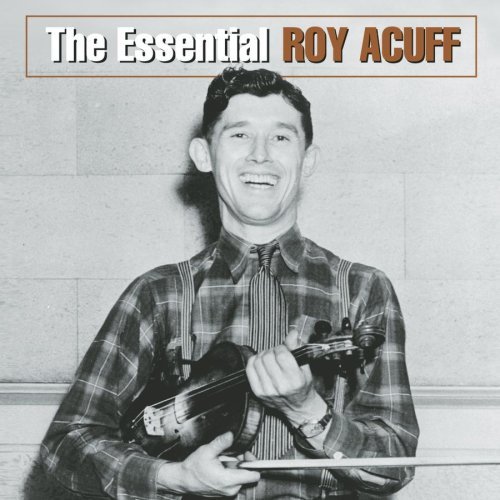 Essential Roy Acuff - Roy Acuff - Musiikki - SONY MUSIC - 0827969090626 - tiistai 7. syyskuuta 2004