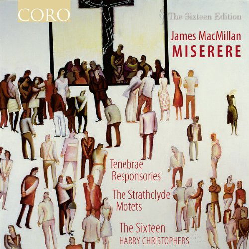 Macmillan: Miserere - Sixteen / Harry Christophers - Musiikki - CORO - 0828021609626 - maanantai 31. lokakuuta 2011