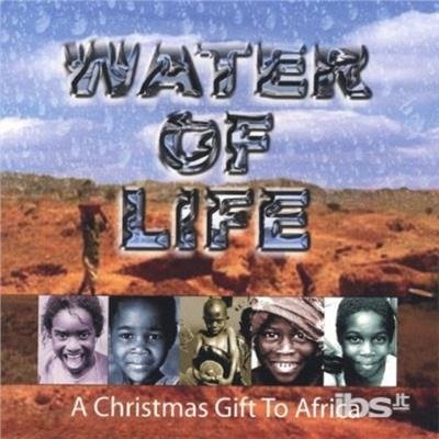 Water of Life a Christmas Gift to Africa / Various - Water of Life a Christmas Gift to Africa / Various - Musik - CDB - 0829757480626 - 20 januari 2004