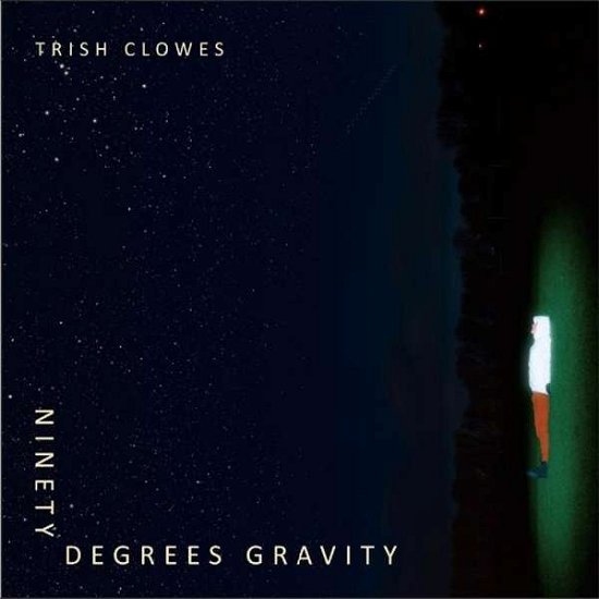 Cover for Trish Clowes · Ninety Degrees Gravity (CD) (2019)