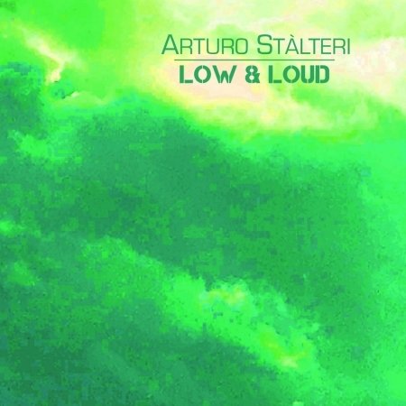 Arturo Stalteri · Low & Loud (CD) (2018)