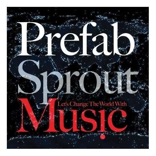 Let's Change The World With Music - Prefab Sprout - Música - KITCHENWARE - 0886975645626 - 7 de setembro de 2009