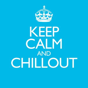 Keep Calm & Chillout - Keep Calm and Chillout - Musik - LEGACY RECORDINGS - 0889853054626 - 11. marts 2016