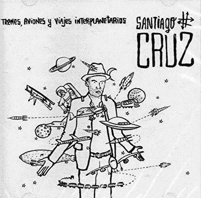 Santiago Cruz · Trenes Aviones Y Viajes Interplanetarios (CD) (2016)