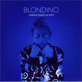 Cover for Blondino · Jamais Sans La Nuit (CD) (2017)