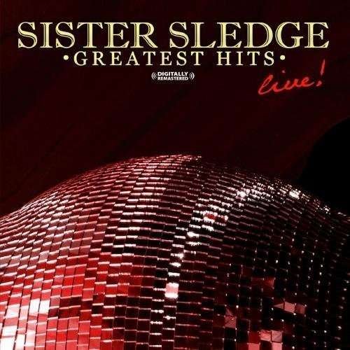Cover for Sister Sledge · Greatest Hits - Live-Sister Sledge (CD) [Remastered edition] (2012)