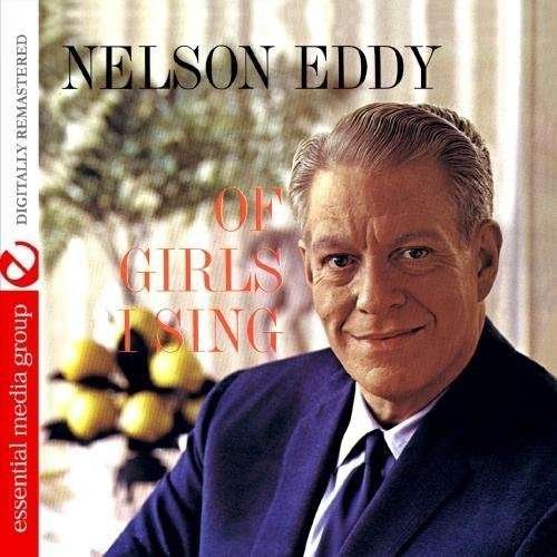 Cover for Nelson Eddy · Of Girls I Sing (CD) (2012)