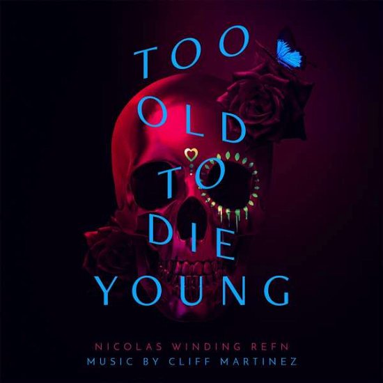 Cliff Martinez · Too Old To Die Young (LP) [Standard edition] (2019)