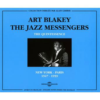 Quintessence: New-York - Paris 1947-1959 - Blakey, Art & The Jazz Messengers - Música - FREMEAUX & ASSOCIES - 3448960228626 - 1 de julho de 2011