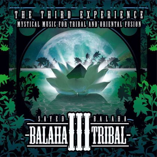 Cover for Sayed Balaha · Balaha Tribal-the Third Experience (CD) (2017)