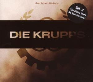 Cover for Die Krupps · Too Much History - Metal Years (CD) [Digipak] (2007)