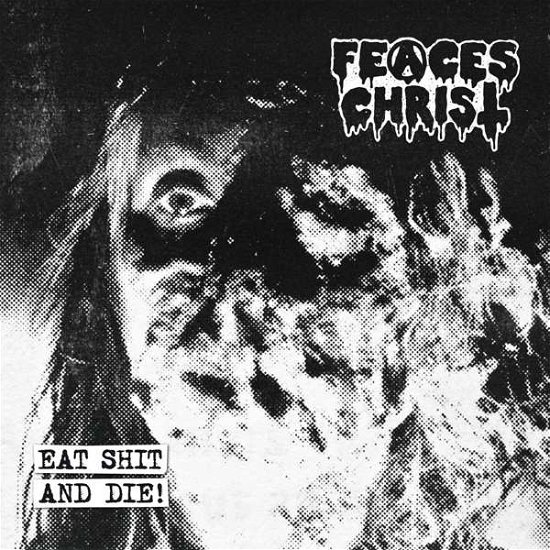Cover for Feaces Christ · Eat Shit And Die! (CD) [EP edition] (2020)