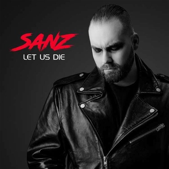 Let Us Die - Sanz - Música - NO CUT - 4251880905626 - 13 de mayo de 2022