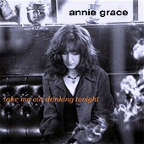 Annie Grace - Take Me Out Drinking Tonight - Annie Grace - Musiikki - Green Trax - 5018081025626 - torstai 12. helmikuuta 2004