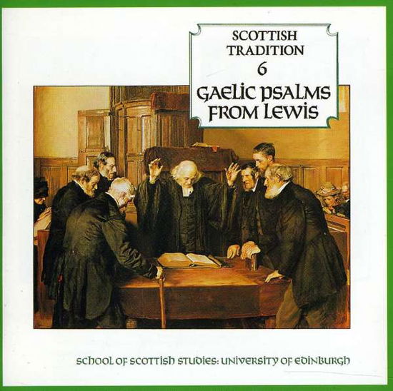 Scottish Tradition 6: Gaelic Psalms From Lewis - Various Artists - Muzyka - GREENTRAX - 5018081900626 - 19 lutego 1998