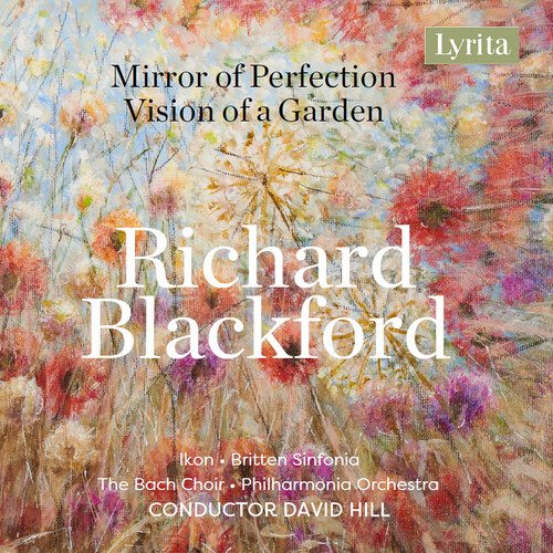 Cover for Ikon / Britten Sinfonia / The Bach Choir · Richard Blackford: Mirror Of Perfection / Vision Of A Garden (CD) (2022)