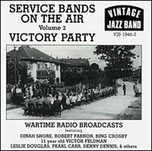 SERVICE BANDS ON THE AIR VOL.2-VICTORY PARTY-Dinah Shore,Robert Farnon - Various Artists - Musik - JAZZ BAND - 5020957194626 - 17. Juni 2019