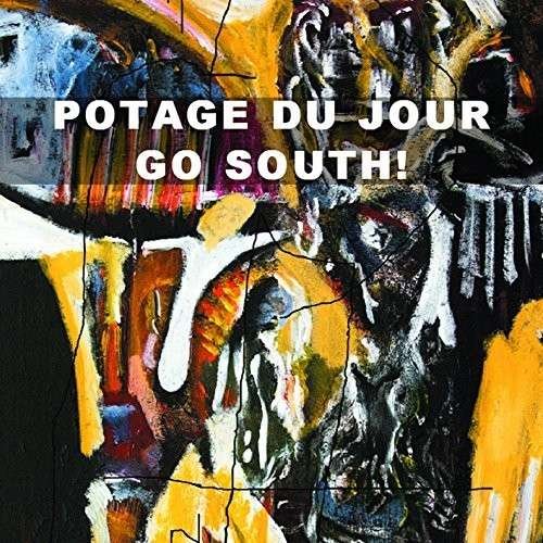 Cover for Potage Du Jour · Go South (CD) (2014)