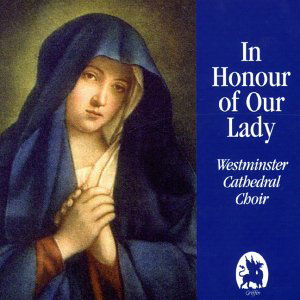 IN HONOUR OF OUR LADY  Sacred Catholic Choral Works Griffin Klassisk - Westminster Cathedral - Music - DAN - 5027822402626 - 2000