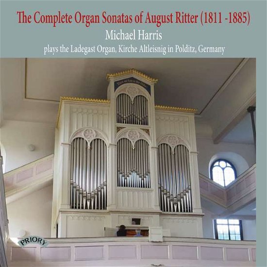 Cover for Michael Harris · The Complete Organ Sonatas Of August Ritter (1811 - 1885) / The Ladegast Organ. Kirche Altleisnig In Polditz. Germany (CD) (2018)