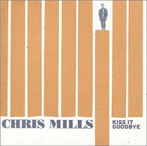 Kiss It Goodbye - Chris Mills - Music - Loose - 5029432001626 - July 17, 2000