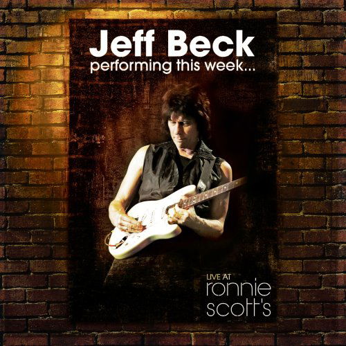 Performing This Week, Live at Ronnie Scotts - Jeff Beck - Muziek - EAGLE ROCK ENTERTAINMENT - 5034504139626 - 13 november 2008