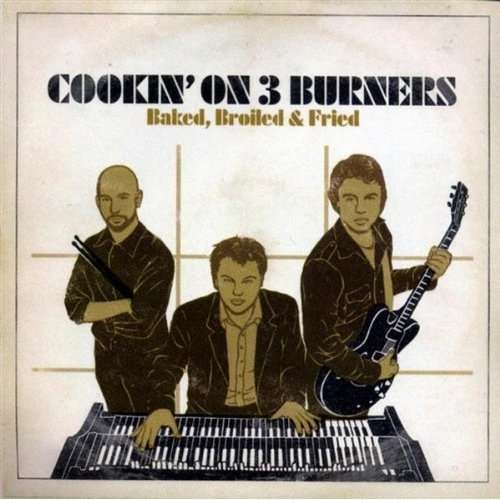 Cover for Cookin' on 3 Burners · Baked Broiled &amp; Fried (LP) (2007)