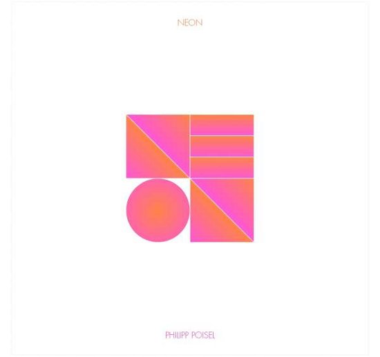Neon (Weisses 180g Vinyl) - Philipp Poisel - Musiikki - GRÖNLAND - 5060238637626 - perjantai 17. syyskuuta 2021