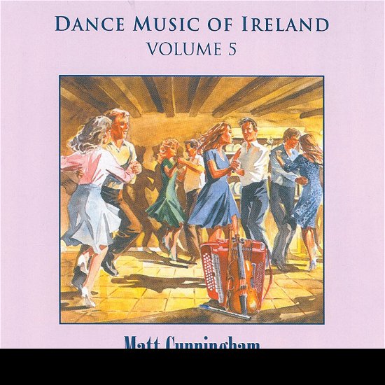 Dance Music of Ireland Vol 5 - Matt Cunningham - Musique - AINM RECORDS - 5099386121626 - 27 juillet 2018