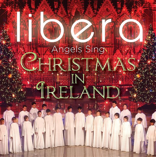 Angels Sing: Christmas in Irel - Libera - Musikk - CLASSICAL - 5099940956626 - 1. mai 2016