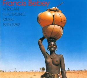 African Electronic Music 1975-1982 - Francis Bebey - Música - BORN BAD - 5414939162626 - 8 de dezembro de 2011