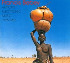 Cover for Francis Bebey · African Electronic Music 1975-1982 (CD) (2011)