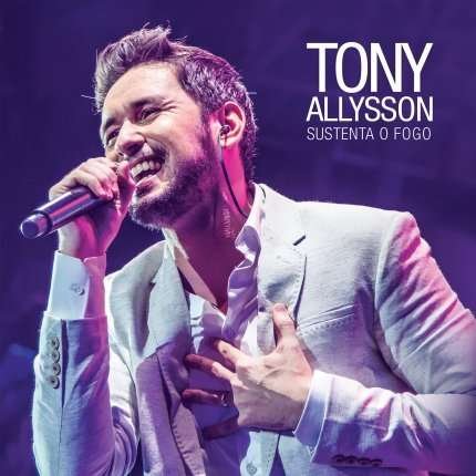 Cover for Tony Allysson · Sustenta O Fogo (CD) (2016)