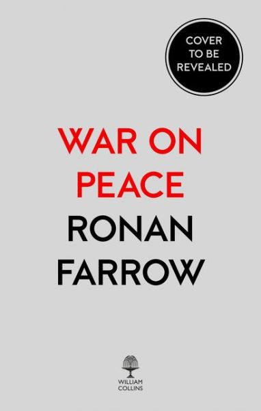 Cover for Ronan Farrow · War on Peace: The End of Diplomacy and the Decline of American Influence (Hardcover Book) (2018)