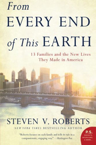 Cover for Steven V. Roberts · From Every End of This Earth: 13 Families and the New Lives They Made in America (Paperback Book) [Reprint edition] (2010)