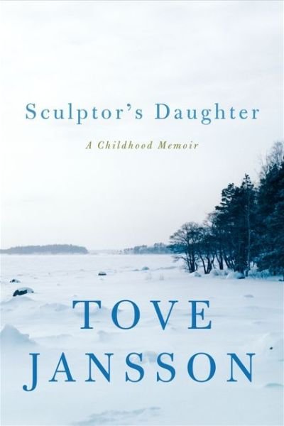 Sculptor's Daughter: a Childhood Memoir - Tove Jansson - Books - William Morrow Paperbacks - 9780062334626 - January 28, 2014