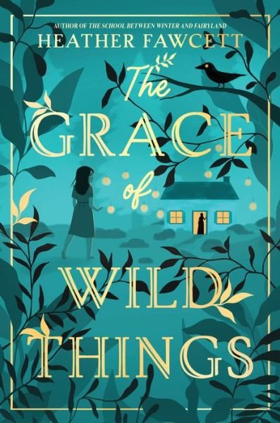 Cover for Heather Fawcett · The Grace of Wild Things (Innbunden bok) (2023)