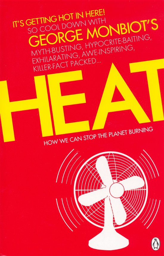 Heat: How We Can Stop the Planet Burning - George Monbiot - Boeken - Penguin Books Ltd - 9780141026626 - 7 juni 2007