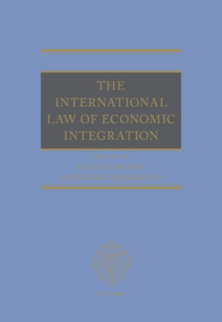 The International Law of Economic Integration -  - Bücher - Oxford University Press - 9780192871626 - 6. März 2025