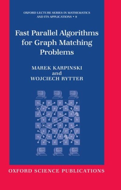 Cover for Karpinski, Marek (Chair Professor of Computer Science, Chair Professor of Computer Science, University of Bonn, Germany) · Fast Parallel Algorithms for Graph Matching Problems: Combinatorial, Algebraic, and Probabilistic Approach - Oxford Lecture Series in Mathematics and Its Applications (Gebundenes Buch) (1998)