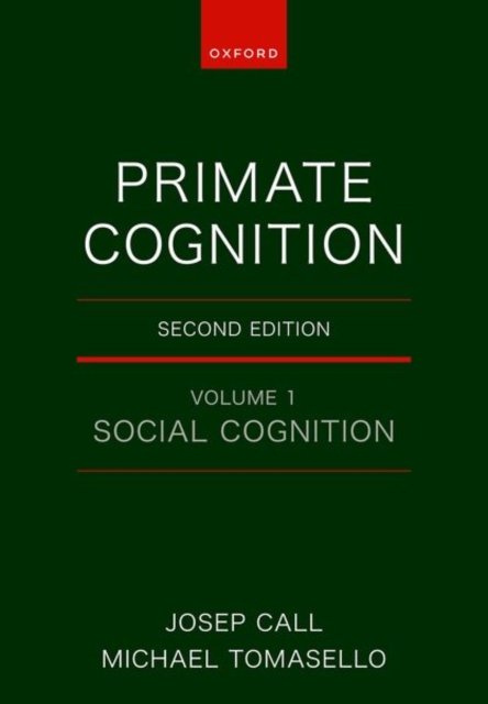 Primate Cognition: Volume 1: Social Cognition - Call, Josep (Professor in Evolutionary Origins of Mind, Professor in Evolutionary Origins of Mind, University of St Andrews) - Libros - Oxford University Press - 9780198910626 - 24 de septiembre de 2024
