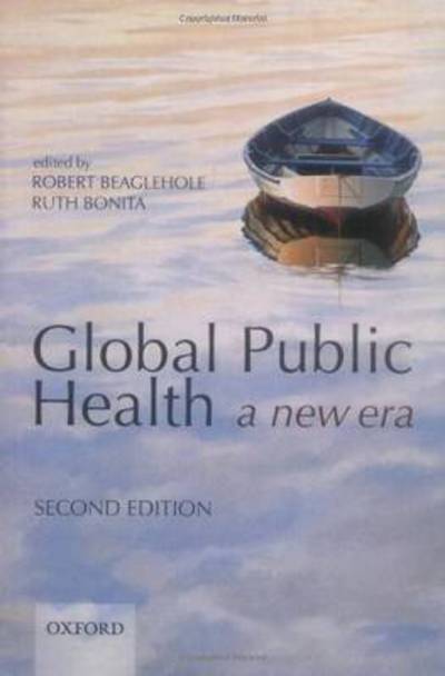 Global Public Health: a new era - Robert Beaglehole - Kirjat - Oxford University Press - 9780199236626 - torstai 9. heinäkuuta 2009