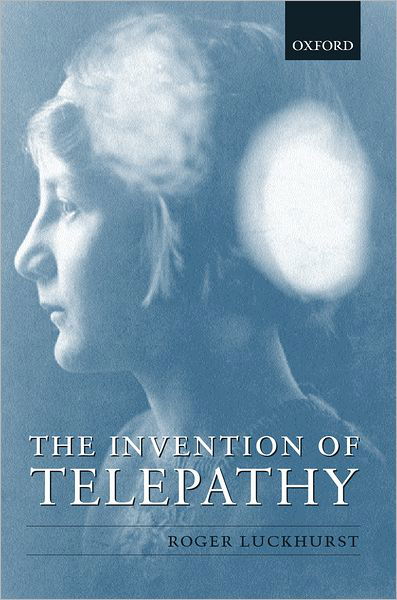 Cover for Luckhurst, Roger (, Lecturer in English, Birkbeck College, University of London) · The Invention of Telepathy (Hardcover Book) (2002)