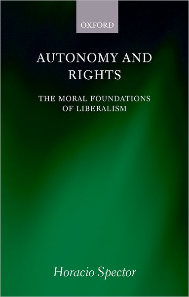 Cover for Spector · Autonomy and Rights: The Moral Foundations of Liberalism (Paperback Book) (2008)