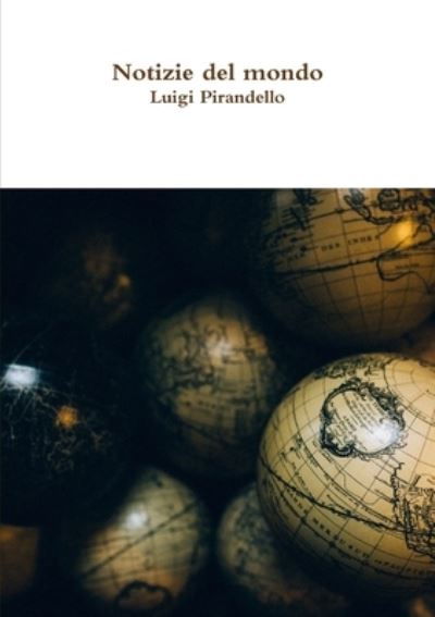 Cover for Luigi Pirandello · Notizie del mondo (Taschenbuch) (2017)